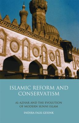 Islamic Reform and Conservatism: Al-Azhar and the Evolution of Modern Sunni Islam