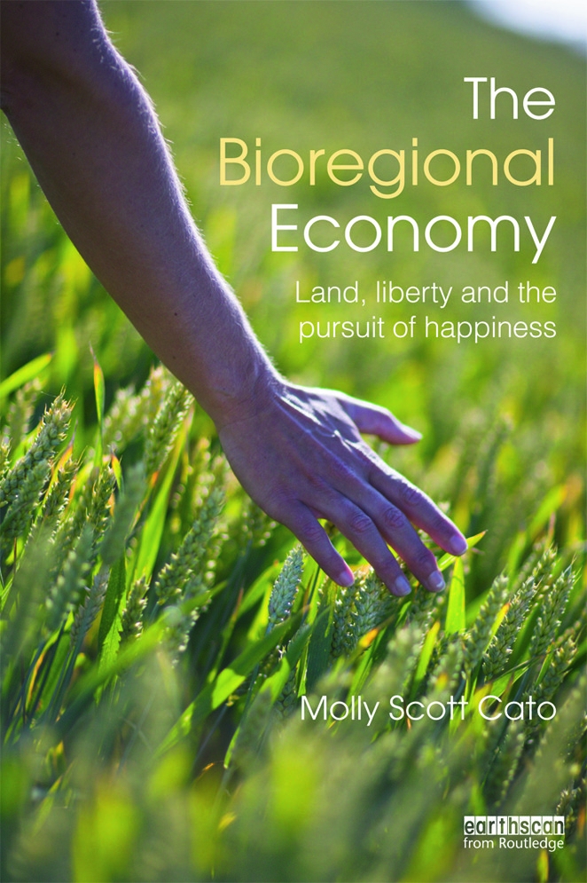 The Bioregional Economy: Land, Liberty and the Pursuit of Happiness