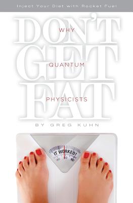 Why Quantum Physicists Don’t Get Fat