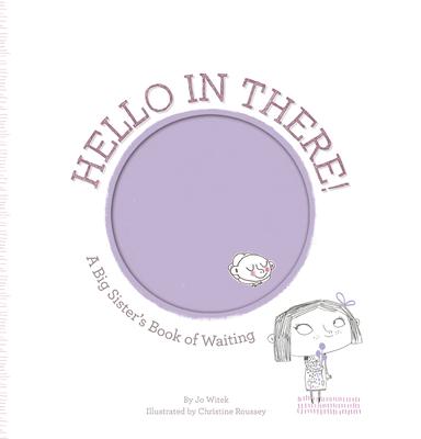 Hello in There!: A Big Sister’s Book of Waiting