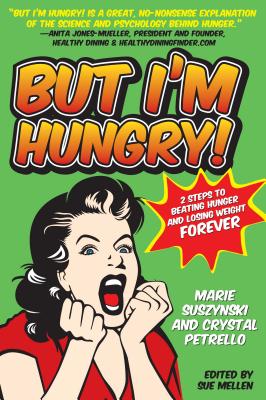 But I’m Hungry!: 2 Steps to Beating Hunger and Losing Weight Forever