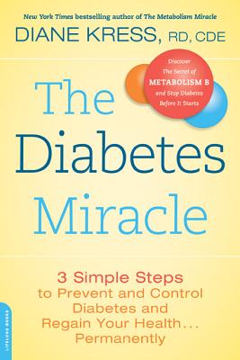 The Diabetes Miracle: 3 Simple Steps to Prevent and Control Diabetes and Regain Your Health... Permanently