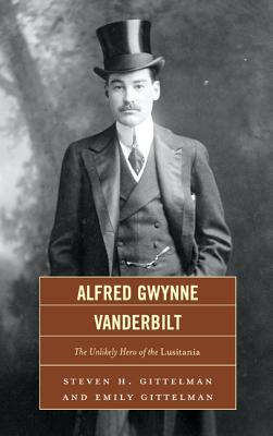 Alfred Gwynne Vanderbilt: The Unlikely Hero of the Lusitania