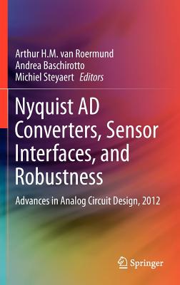 Nyquist A/D Converters, Sensor Interfaces and Robustness: Advances in Analog Circuit Design, 2012