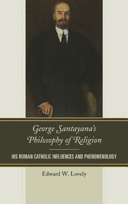 George Santayana’s Philosophy of Religion