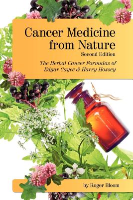 Cancer Medicine from Nature: The Herbal Cancer Formulas of Edgar Cayce & Harry Hoxsey