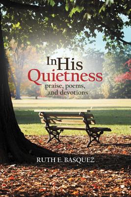 In His Quietness: Praise, Poems, and Devotions