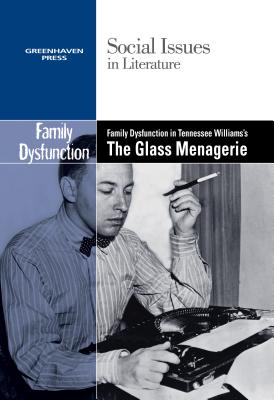 Family Dysfunction in Tennessee Williams’s the Glass Menagerie