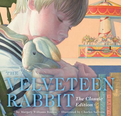The Velveteen Rabbit Hardcover: The Classic Edition by the New York Times Bestselling Illustrator, Charles Santore