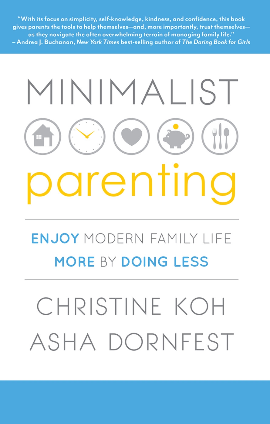 Minimalist Parenting: Enjoy Modern Family Life More by Doing Less