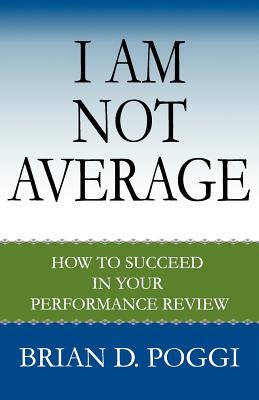 I Am Not Average: How to Succeed in Your Performance Review