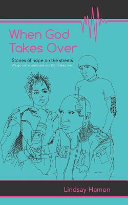 When God Takes over: Stories of Hope on the Streets