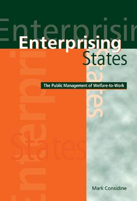 Enterprising States: The Public Management of Welfare-To-Work