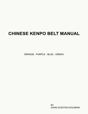 Chinese Kenpo Belt Manual: Orange - Purple - Blue - Green
