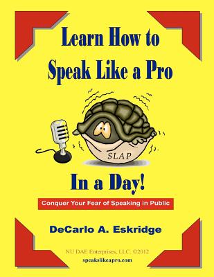 Learn How to Speak Like a Pro in a Day: Conquer Your Fear of Speaking in Public!