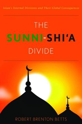 The Sunni-Shi’a Divide: Islam’s Internal Divisions and Their Global Consequences