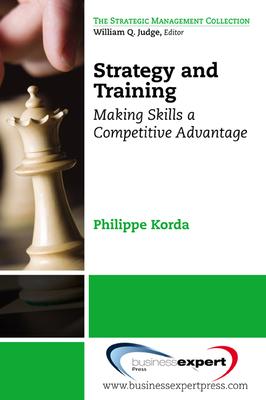Strategy and Training: Making Skills a Competitive Advantage
