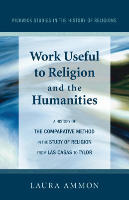 Work Useful to Religion and the Humanities: The Comparative Method in Religion from Las Casas to Tylor