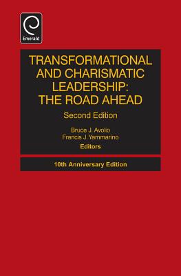 Transformational and Charismatic Leadership: The Road Ahead: 10th Anniversary Edition