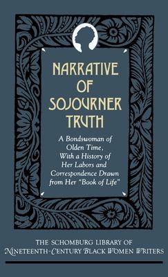 Narrative of Sojourner Truth: A Bondswoman of Olden Time, with a History of Her Labors and Correspondence Drawn from Her Book of Life