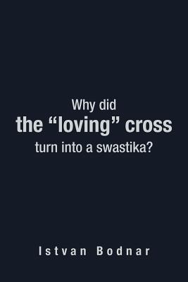 Why Did the ”Loving” Cross Turn into a Swastika
