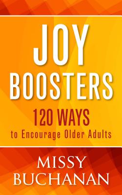 Joy Boosters: 120 Ways to Encourage Older Adults