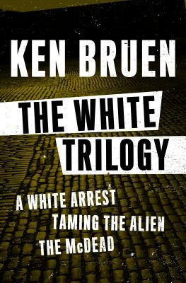 The White Trilogy: A White Arrest, Taming the Alien, the McDead