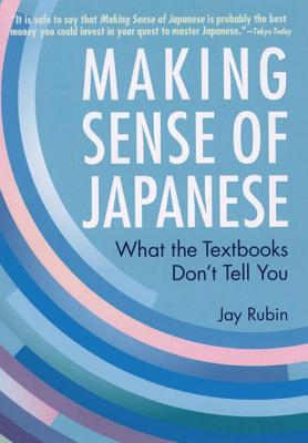 Making Sense of Japanese: What the Textbooks Don’t Tell You