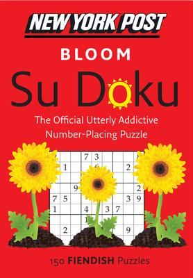 New York Post Bloom Su Doku: 150 Fiendish Puzzles