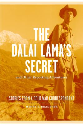 The Dalai Lama’s Secret and Other Reporting Adventures: Stories from a Cold War Correspondent