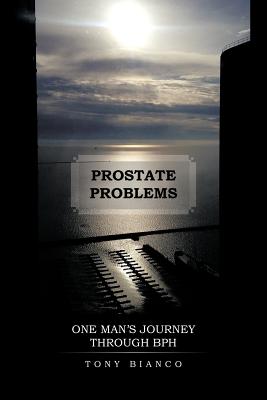 Prostate Problems: One Man’s Journey Through BPH