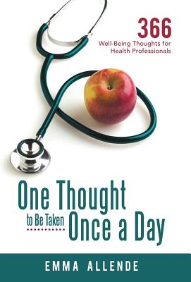 One Thought to Be Taken Once a Day: 366 Well-Being Thoughts for Health Professionals