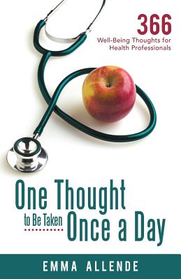One Thought to Be Taken Once a Day: 366 Well-Being Thoughts for Health Professionals