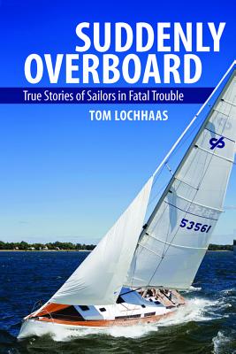 Suddenly Overboard: True Stories of Sailors in Fatal Trouble