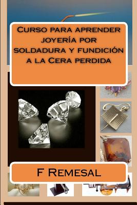 Curso para aprender joyeria por soldadura y fundicion a la Cera perdida / Course to learn jewelry by welding and lost wax casting