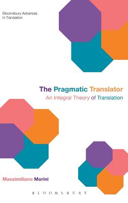 The Pragmatic Translator: An Integral Theory of Translation