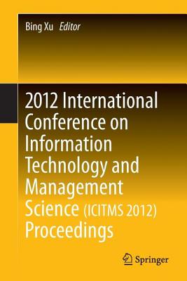 International Conference on Information Technology and Management Science Proceedings 2012
