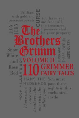 The Brothers Grimm: 110 Grimmer Fairy Tales