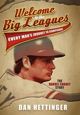 Welcome to the Big Leagues: Every Man’s Journey to Significance, The Darrel Chaney Story