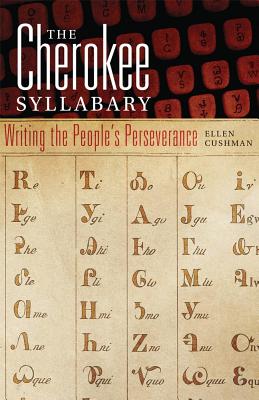 The Cherokee Syllabary: Writing the People’s Perseverance