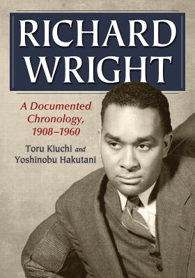 Richard Wright: A DocumentedChronology, 1908-1960