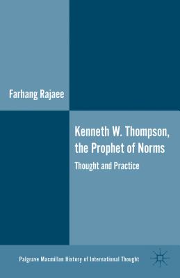 Kenneth W. Thompson, the Prophet of Norms: Thought and Practice