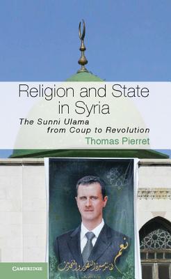 Religion and State in Syria: The Sunni Ulama from Coup to Revolution