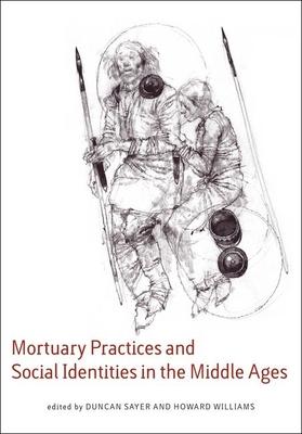 Mortuary Practices and Social Identities in the Middle Ages: Essays in Buriel Archaeology in Honour of Heinrich Harke