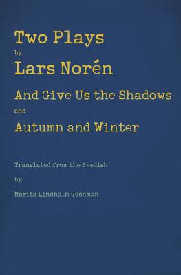 Two Plays: And Give Us the Shadows and Autumn and Winter