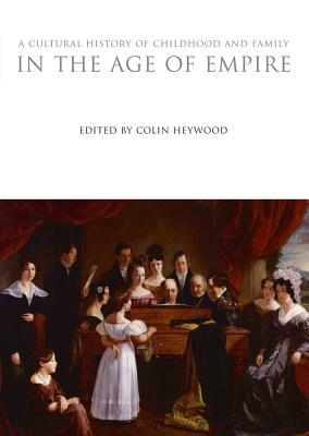 A Cultural History of Childhood and Family in the Age of Empire
