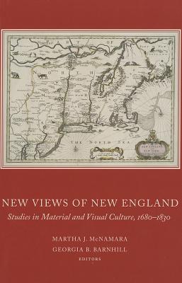 New Views of New England: Studies in Material and Visual Culture, 1680-1830