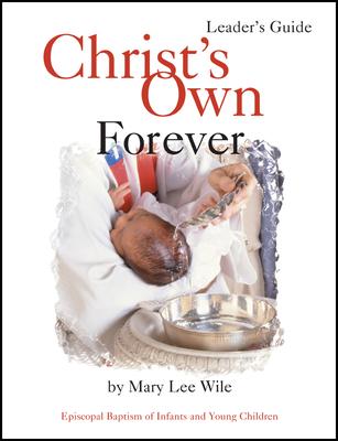 Christ’s Own Forever: Episcopal Baptism of Infants and Young Children