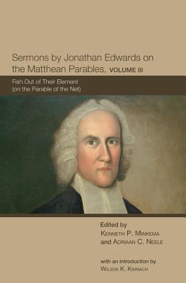 Sermons by Jonathan Edwards on the Matthean Parables: Fish Out of Their Element (On the Parable of the Net)