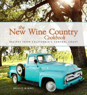 The New Wine Country Cookbook: Recipes from California’s Central Coast